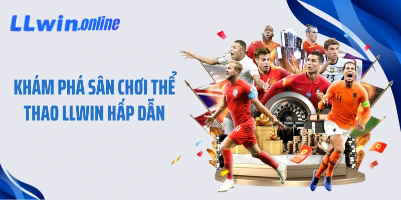 Khám phá sân chơi thể thao LLWIN hấp dẫn