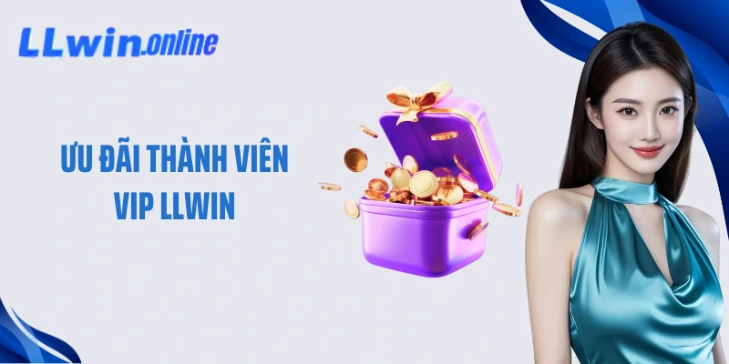 Ưu Đãi Thành Viên VIP LLWIN Nhận Thưởng Lớn 388 Triệu
