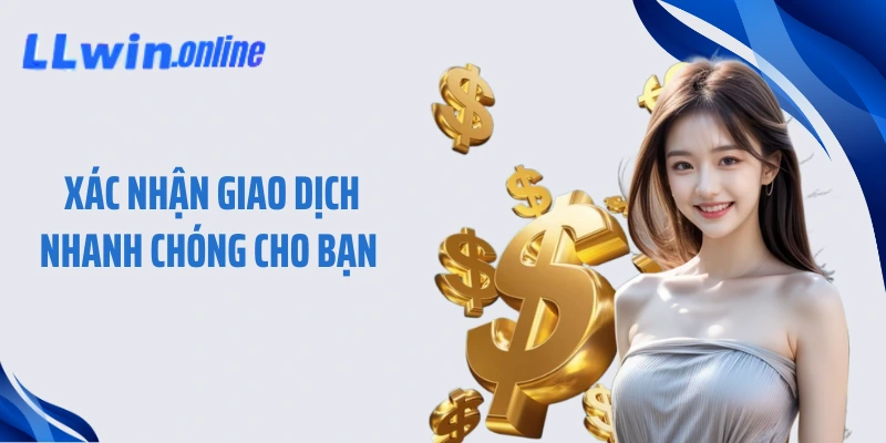 Xác nhận giao dịch nhanh chóng cho bạn